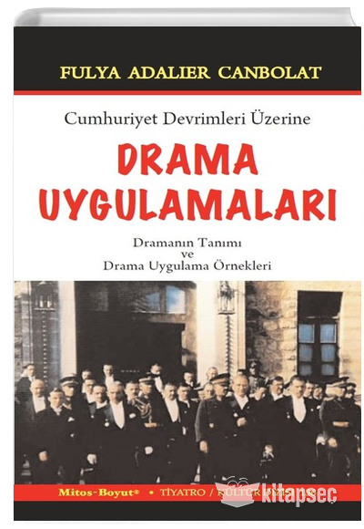 Cumhuriyet Devrimleri Üzerine Drama Uygulamaları Fulya Adalier Canbolat Mitos Boyut Yayınları