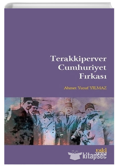 Terakkiperver Cumhuriyet Fırkası Ahmet Yusuf Yılmaz Eski Yeni Yayınları
