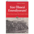 Size Ölmeyi Emrediyorum Birinci Dünya Savaşında Osmanlı Ordusu Edward J. Erickson Kitap Yayınevi