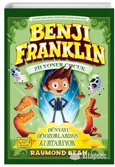 Benji Franklin Zilyoner Çocuk Dünyayı Dinozorlardan Kurtarıyor Raymond Bean Çoki Yayınları