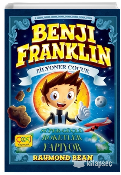 Benji Franklin Zilyoner Çocuk Süper Güçlü Roketler Yapıyor Raymond Bean Çoki Yayınları
