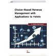 Choice Based Revenue Management with Applications to Hotels Melike Meterelliyoz Kriter Yaynlar
