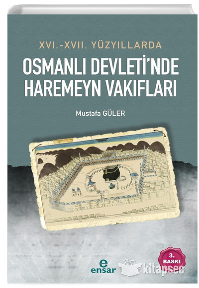 16. 17. Yüzyıllarda Osmanlı Devletinde Haremeyn Vakıfları Mustafa Güler Ensar Neşriyat
