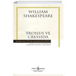 Troilus ve Cressida (Shakespeare) William Shakespeare İş Bankası Kültür Yayınları