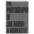The Photography of Jak Baruh A Narrative Jak Baruh lke Basn Yaym