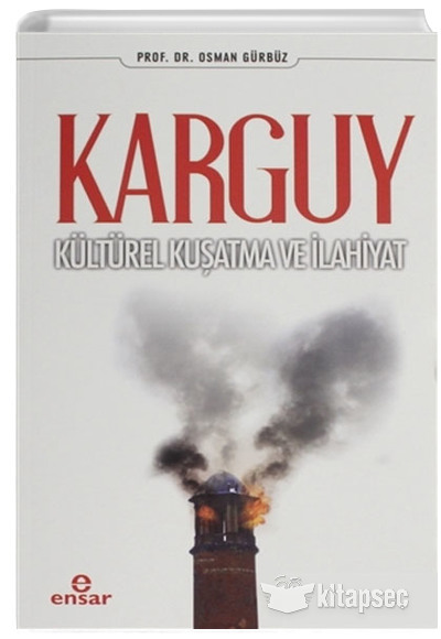 Karguy Kültürel Kuşatma ve İlahiyat Osman Gürbüz Ensar Neşriyat