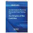 Soviet Unions Postwar Demands From Turkey And The Origins of The Cold War İdlir Lika Astana Yayınları