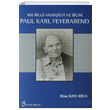 Bir Bilgi Anarşisti Ve Bilim Paul Karl Feyerabend Mine Kaya Keha Fenomen Yayıncılık