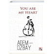 You Are My Heart Adem Özbay Az Kitap