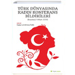 Türk Dünyasında Kadın Konferans Bildirileri İstanbul 9 Mart 2019 Raziye Çakır Ulutürk Hiperlink Yayınları