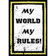 My World My Rules Poster Melisa Poster