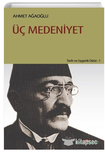 Üç Medeniyet Ahmet Ağaoğlu Doğu Kitabevi