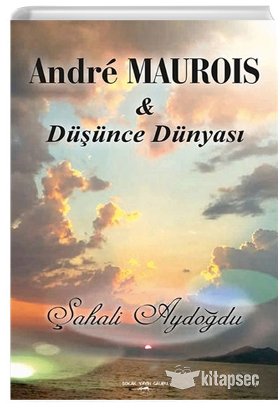 Andre Maurois ile Düşünce Dünyası Şahali Aydoğdu Sokak Kitapları Yayınları