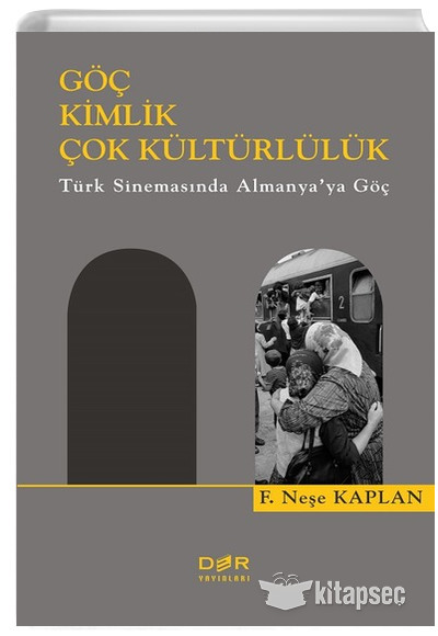 Göç Kimlik Çok Kültürlülük F. Neşe Kaplan Der Yayınları