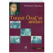 Turgut Özalın Anıları Mehmet Barlas Birey Yayıncılık