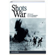 Shots of War 150 Years of Dramatic Photography From the Battlefield Paul Brewer Carlton Books