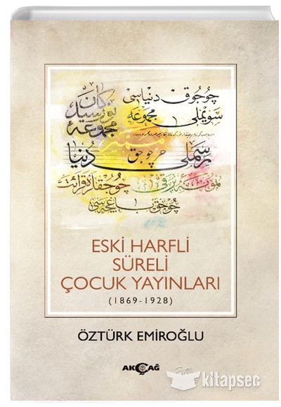 Eski Harfli Süreli Çocuk Yayınları 1869 1928 Öztürk Emiroğlu Akçağ Yayınları