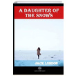 A Daughter of the Snows Jack London Platanus Publishing