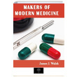 Makers of Modern Medicine James J. Walsh Platanus Publishing
