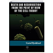 Death And Resurrection From The Point Of View Of The Cell-Theory Gustaf Bjorklund Platanus Publishing