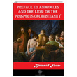 Preface to Androcles and the Lion On the Prospects of Christianity Bernard Shaw Platanus Publishing