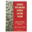 Osmanlı Toplumunda Kadının Çalışma Yaşamı Tiğinçe Oktar Bilim Teknik Yayınevi
