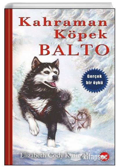 Kahraman Köpek Balto (Ciltsiz) Elizabeth Cody Kimmel Beyaz Balina Yayınları