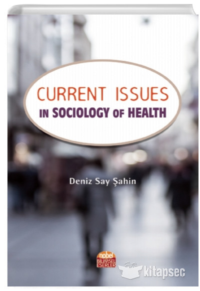 Current Issues in Sociology of Health Nobel Yayınevi