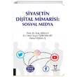 Siyasetin Dijital Mimarisi Sosyal Medya Akademisyen Kitabevi