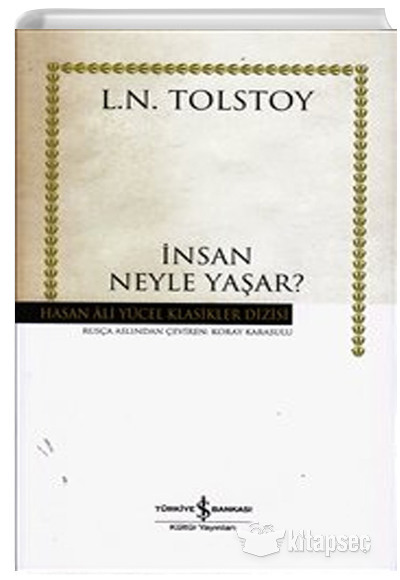 İnsan Neyle Yaşar Lev Tolstoy Hasan Ali Yücel Klasikleri | 9786053607038