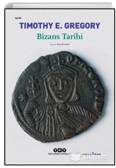 Bizans Tarihi Timothy E. Gregory Yapı Kredi Yayınları