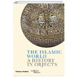 The Islamic World A History In Objects Thames and Hudsonn
