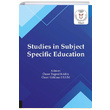 Studies in Subject Specific Education Akademisyen Kitabevi