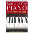 Learn to Play Piano in Six Weeks or Less Dan Delaney Sterling Publishing