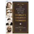 The Essential Wisdom of the Worlds Greatest Thinkers Carol Kelly Gangi Sterling Publishing