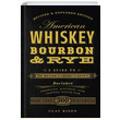 American Whiskey Bourbon Rye A Guide to the Nations Favorite Spirit Clay Risen Sterling Publishing