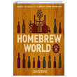 Homebrew World Discover the Secrets of the Worlds Leading Homebrewers Joshua M. Bernstein Sterling Publishing