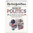 The New York Times Book of Politics Andrew Rosenthal Sterling Publishing