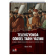 Televizyonda Grsel Tarih Yazm Murat Ayta Literatrk Academia