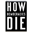 How Democracies Die Steven Levitsky Random House