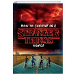 How to Survive in a Stranger Things World (Stranger Things) Matthew J. Gilbert Random House