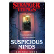 Stranger Things Suspicious Minds The First Official Stranger Things Novel Gwenda Bond Random House