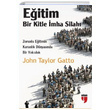Eğitim: Bir Kitle İmha Silahı John Taylor Gatto Edam Yayınları