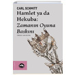 Hamlet ya da Hekuba Zamanın Oyuna Baskını Carl Schmitt Vakıfbank Kültür Yayınları