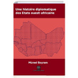 Une Histoire Diplomatique Des Etats Ouest Africains Mrsel Bayram Platanus Publishing