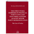The Structural Barriers in Political Party Laws and Electoral Systems Against Minor Party Representation Legal Yaynclk