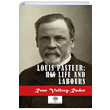 Louis Pasteur His Life And Labours Rene Vallery Radot Platanus Publishing
