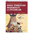Eski alardan XIX. Yzyla Kadar Dou Trkistan Medeniyeti ve Uygurlar Selenge Yaynlar