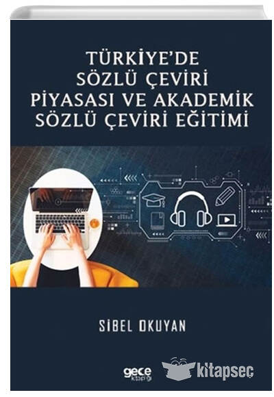 Türkiyede Sözlü Çeviri Piyasası ve Akademik Sözlü Çeviri Eğitimi Gece Kitaplığı