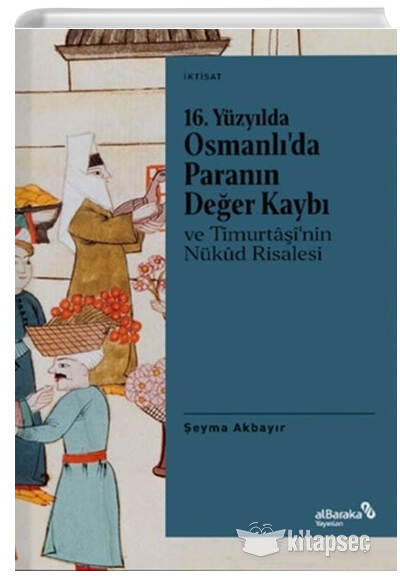 16. Yüzyılda Osmanlıda Paranın Değer Kaybı ve Timurtaşinin Nükud Risalesi Albaraka Yayınları